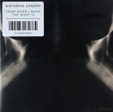 Kathryn Joseph: From When I Wake The Want Is [CD]