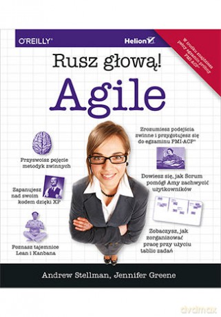 Agile. Rusz głową - Andrew Stellman, Jennifer Greene [KSIĄŻKA]