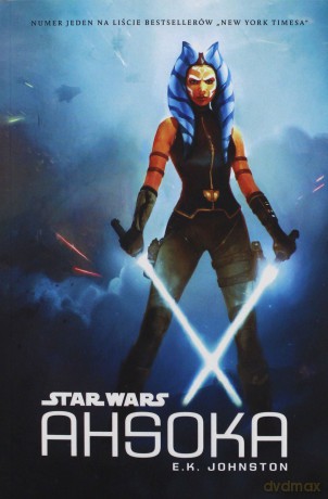 Ahsoka Star Wars (Gwiezdne Wojny) - E. K. Johnston [KSIĄŻKA]