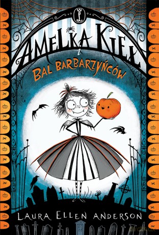Amelka Kieł i bal barbarzyńców - Laura Ellen Anderson [KSIĄŻKA]