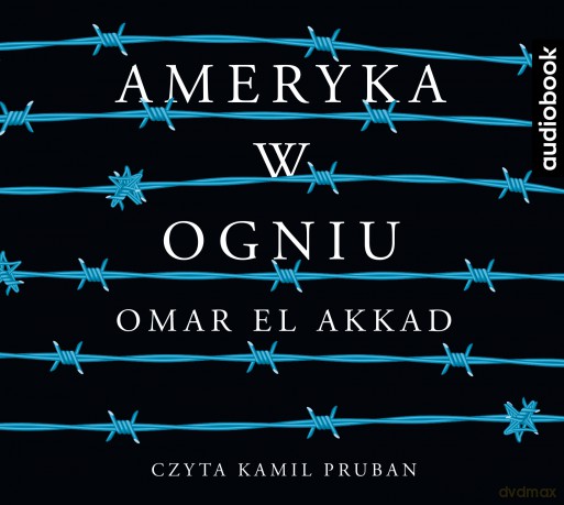 Ameryka w ogniu - Omar El Akkad [AUDIOBOOK]