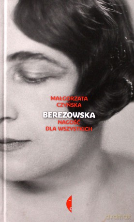 Berezowska nagość dla wszystkich - Małgorzata Czyńska [KSIĄŻKA]