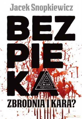Bezpieka. Zbrodnia i kara - Jacek Snopkiewicz [KSIĄŻKA]