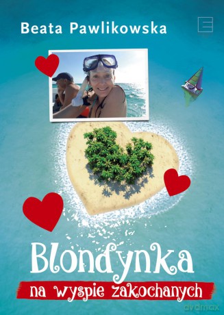 Blondynka na wyspie zakochanych - Beata Pawlikowska [KSIĄŻKA]