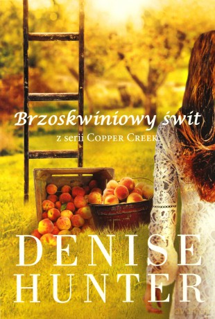 Brzoskwiniowy świt - Denise Hunter [KSIĄŻKA]