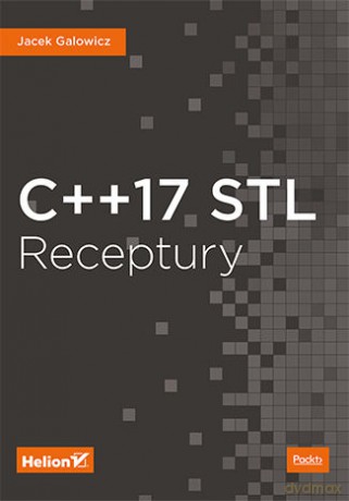 C++17 stl receptury - Jacek Galowicz [KSIĄŻKA]