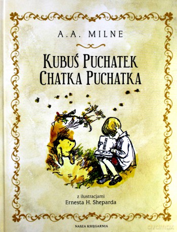 Chatka Puchatka. Kubuś Puchatek - A.A. Milne [KSIĄŻKA]
