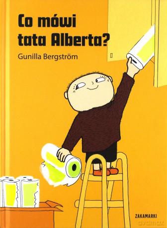 Co mówi tata Alberta - Gunilla Bergstrom [KSIĄŻKA]