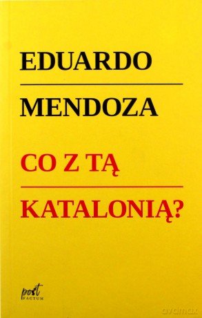 Co z tą Katalonią - Eduardo Mendoza [KSIĄŻKA]