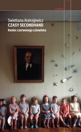Czasy secondhand. Koniec czerwonego człowieka - Swietłana Aleksijewicz [KSIĄŻKA]