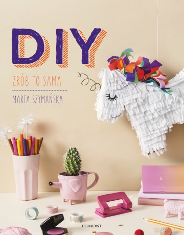 DIY. Zrób to sama - Maria Szymańska [KSIĄŻKA]