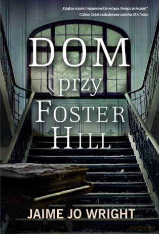 Dom na Foster Hill - Jamie Jo Wright [KSIĄŻKA]
