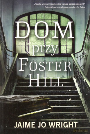 Dom na Foster Hill - Jamie Jo Wright [KSIĄŻKA]