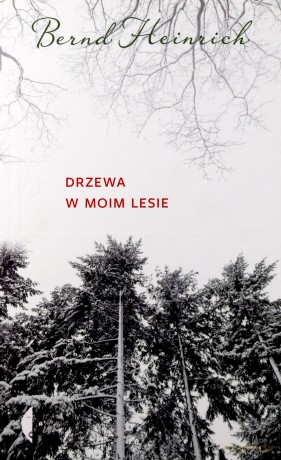 Drzewa w moim lesie - Bernd Heinrich [KSIĄŻKA]