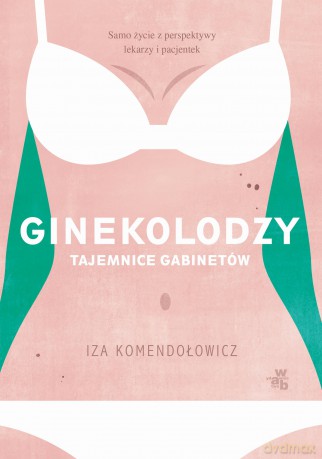 Ginekolodzy. Tajemnice gabinetów - Izabela Komendełowicz [KSIĄŻKA]