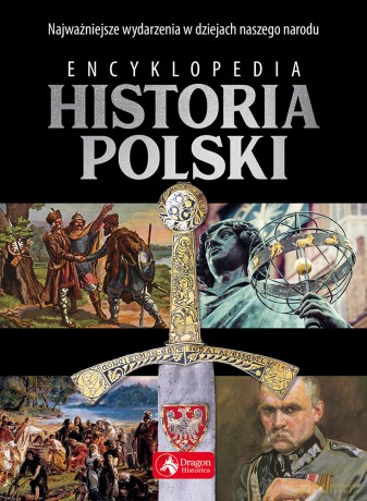 Historia Polski. Encyklopedia - Robert Jaworski, Paweł Henski [KSIĄŻKA]