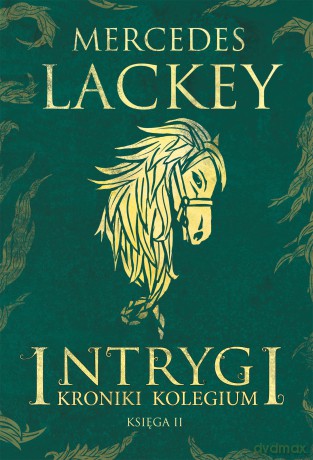 Intrygi. Kroniki kolegium (Tom 2) - Mercedes Lackey [KSIĄŻKA]