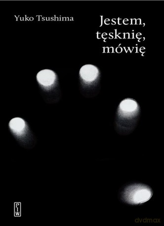 Jestem, tęsknię, mówię - Yuko Tushima [KSIĄŻKA]