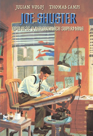 Joe Shuster. Opowieść o narodzinach Supermana - Julian Voloj, Thomas Campi [KOMIKS]