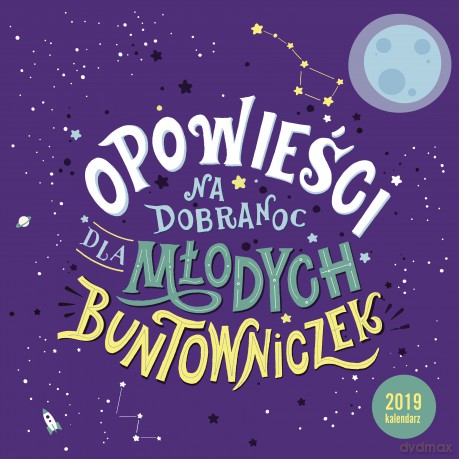 Kalendarz ścienny 2019. Opowieści na dobranoc dla młodych buntowniczek - Elena Favilli, Francesca Cavallo [KALENDARZ]