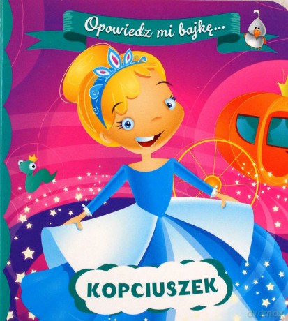 Kopciuszek. Opowiedz mi bajkę [KSIĄŻKA]