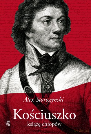 Kościuszko. Książę chłopów - Alex Storozynski [KSIĄŻKA]