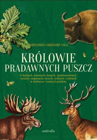 Królowie pradawnych puszcz - Bartłomiej Grzegorz Sala [KSIĄŻKA]