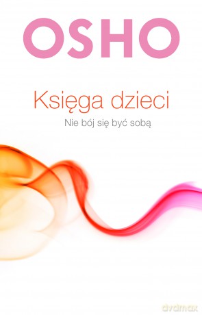 Księga dzieci. Nie bój się być sobą - Osho [KSIĄŻKA]