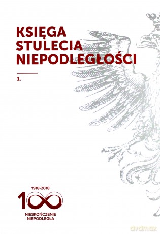 Księga stulecia niepodległości 1918-2018 (Tomy 1-2) Pakiet - Zbigniew Gluza, Marta Markowska [KSIĄŻKA]