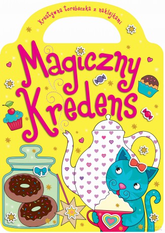 Magiczny kredens. Kreatywna torebeczka z naklejkami [KSIĄŻKA]