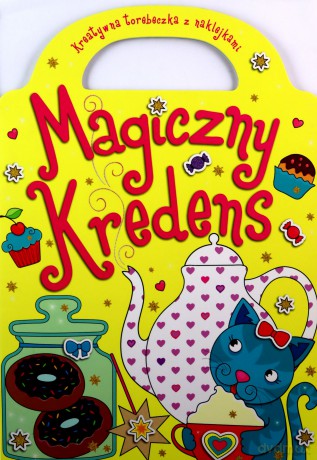 Magiczny kredens. Kreatywna torebeczka z naklejkami [KSIĄŻKA]
