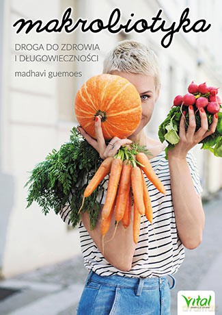 Makrobiotyka. Droga do zdrowia i długowieczności - Madhavi Guemoes [KSIĄŻKA]