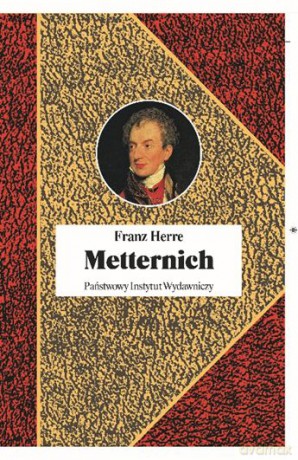 Metternich. Orędownik pokoju - Franz Herre [KSIĄŻKA]