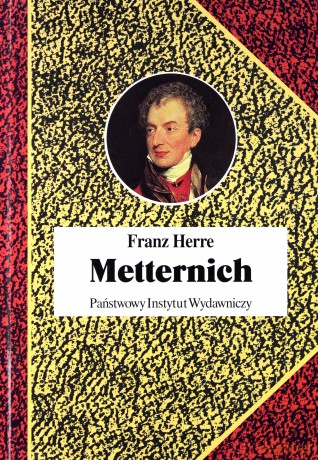 Metternich. Orędownik pokoju - Franz Herre [KSIĄŻKA]