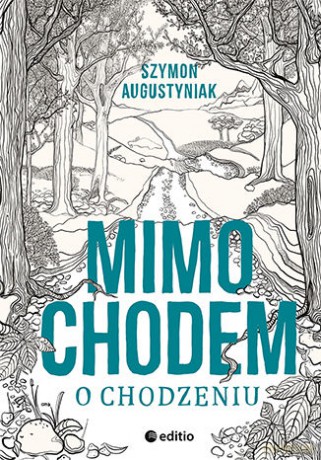 Mimochodem o chodzeniu - Szymon Augustyniak [KSIĄŻKA]
