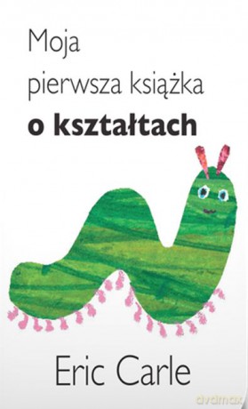 Moja pierwsza książka o kształtach - Eric Carle [KSIĄŻKA]