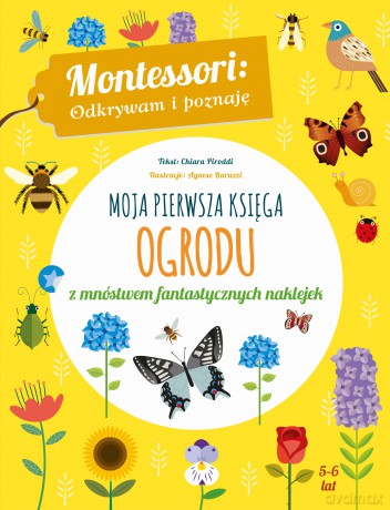 Moja pierwsza księga ogrodu. Montessori. Odkrywam i poznaję - Chiara Piroddi [KSIĄŻKA]