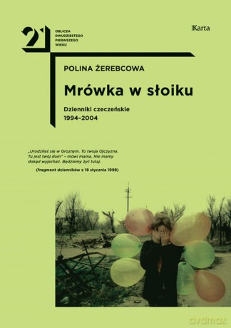 Mrówka w słoiku. Dzienniki czeczeńskie 1994-2004 - Polina Żerebcowa [KSIĄŻKA]