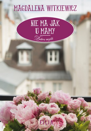 Nie ma jak u mamy - Magdalena Witkiewicz [KSIĄŻKA]