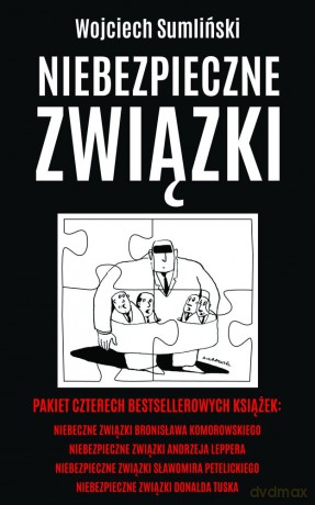 Niebezpieczne związki Bronisława Komorowskiego / Niebezpieczne związki Andrzeja Leppera / Niebezpieczne związki Sławomira Petelickiego / Niebezpieczne związki Donalda Tuska Pakiet - Wojciech Sumliński [KSIĄŻKA]