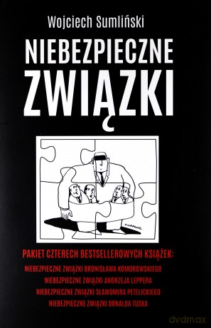 Niebezpieczne związki Bronisława Komorowskiego / Niebezpieczne związki Andrzeja Leppera / Niebezpieczne związki Sławomira Petelickiego / Niebezpieczne związki Donalda Tuska Pakiet - Wojciech Sumliński [KSIĄŻKA]