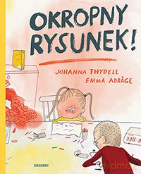 Okropny rysunek - Johanna Thydell, Emma Adbage [KSIĄŻKA]