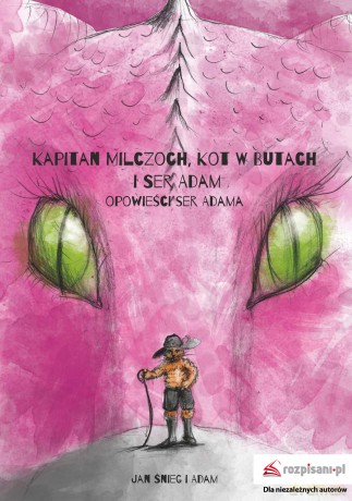 Opowieści ser Adama. Kapitan Milczoch Kot w butach i ser Adam (Tom 2) - Jan Śnieg [KSIĄŻKA]