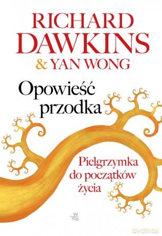 Opowieść przodka - Richard Dawkins, Yan Wong [KSIĄŻKA]