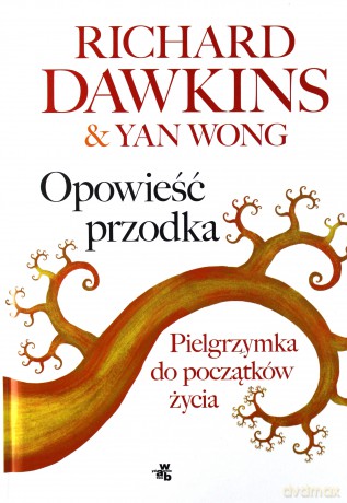 Opowieść przodka - Richard Dawkins, Yan Wong [KSIĄŻKA]
