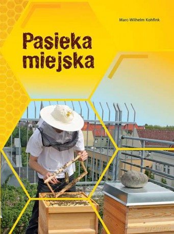 Pasieka miejska - Marc-Wilhelm Kohfink [KSIĄŻKA]
