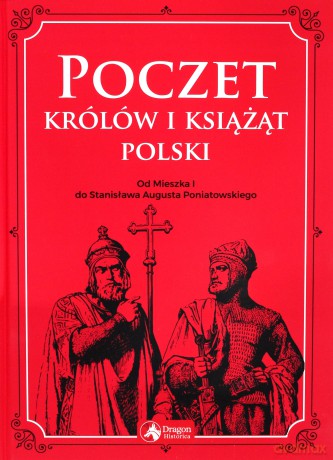 Poczet królów i książąt Polski od Mieszka I do Stanisława Augusta Poniatowskiego - Adam Dylewski [KSIĄŻKA]