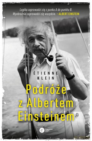 Podróże z Albertem Einsteinem - Etienne Klein [KSIĄŻKA]