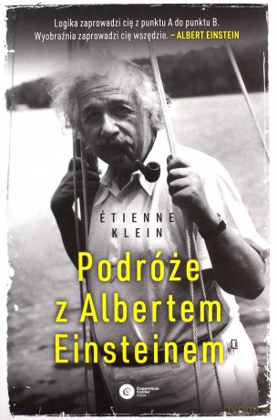 Podróże z Albertem Einsteinem - Etienne Klein [KSIĄŻKA]