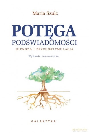 Potęga podświadomości. Hipnoza i psychostymulacja [KSIĄŻKA]